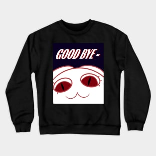 Good Bye~ Crewneck Sweatshirt